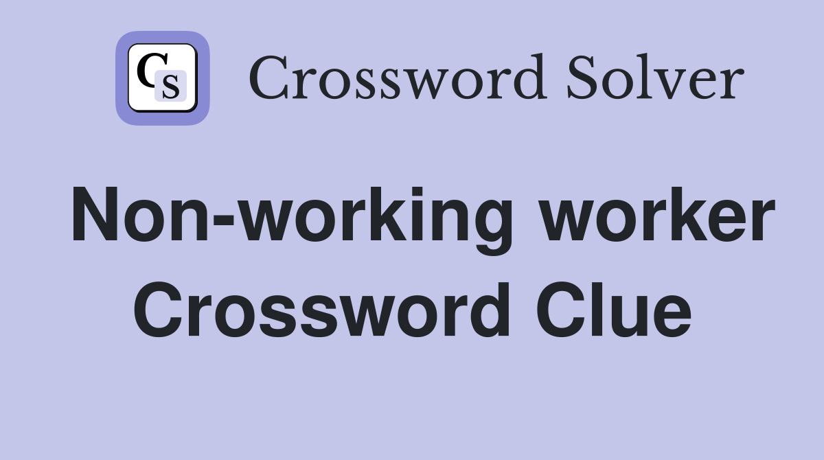 Nonworking worker Crossword Clue Answers Crossword Solver